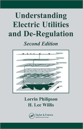 Understanding Electric Utilities and De-Regulation (Power Engineering Willis Book 27)