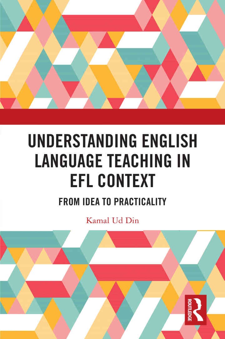 Understanding English Language Teaching in EFL Context: From Idea to Practicality