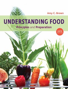 Understanding Food Principles and Preparation 6th Edition By Amy Christine Brown