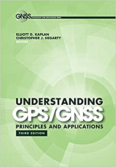 Understanding GPS/GNSS: Principles and Applications, Third Edition (Gnss Technology and Applications Series)