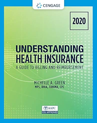 Understanding Health Insurance: A Guide to Billing and Reimbursement - 2020 (MindTap Course List), 15th Edition