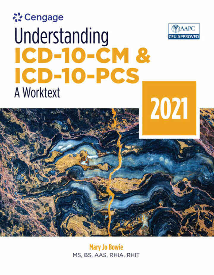 Understanding ICD-10-CM and ICD-10-PCS: A Worktext, 2021 6th Edition