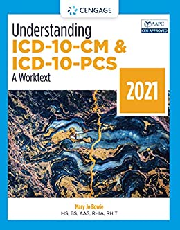 Understanding ICD-10-CM and ICD-10-PCS: A Worktext, 2021