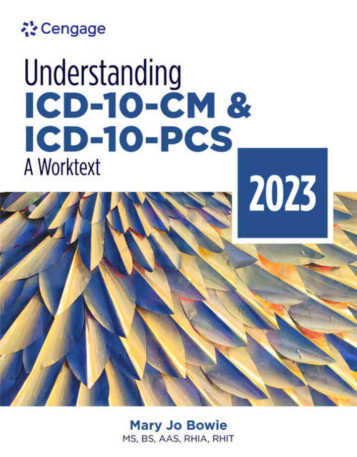Understanding ICD-10-CM and ICD-10-PCS: A Worktext 2023 Edition