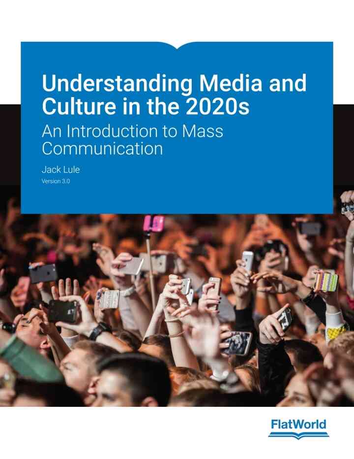 Understanding Media and Culture in the 2020s: An Introduction to Mass Communication v3.0