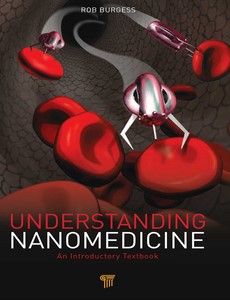 Understanding Nanomedicine An Introductory Textbook by Rob Burgess