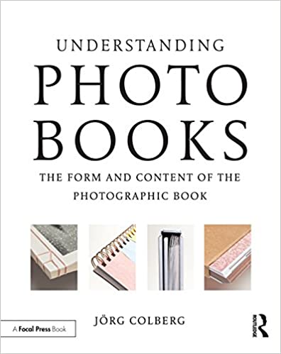 Understanding Photobooks: The Form and Content of the Photographic Book