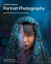 Understanding Portrait Photography : How to Shoot Great Pictures of People Anywhere