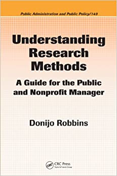 Understanding Research Methods: A Guide for the Public and Nonprofit Manager (Public Administration and Public Policy Book 149)