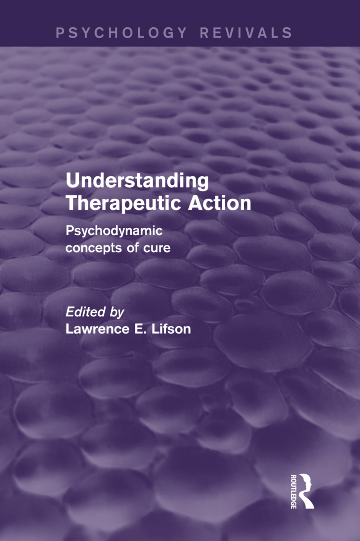 Understanding Therapeutic Action (Psychology Revivals)Psychodynamic Concepts of Cure