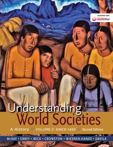 Understanding World Societies A History, Volume 2 Since 1450 2nd Edition by McKay, John P.