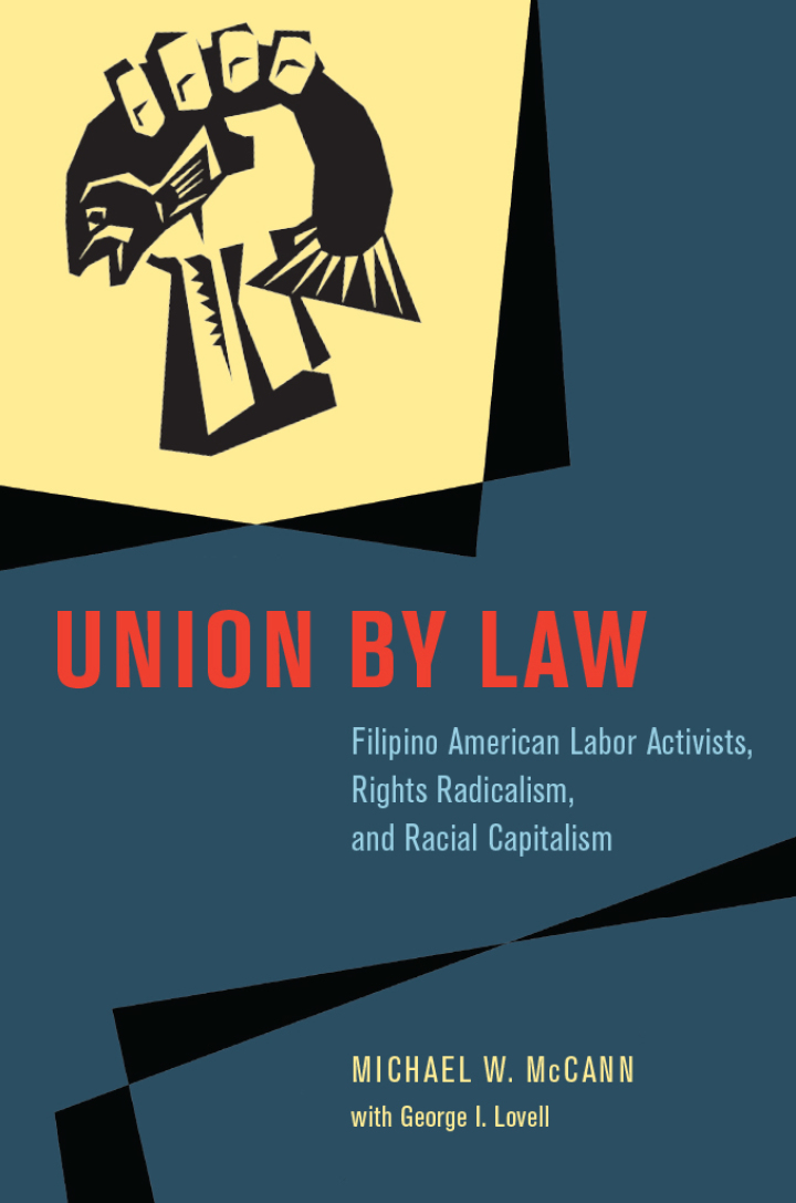 Union by Law: Filipino American Labor Activists Rights Radicalism and Racial Capitalism