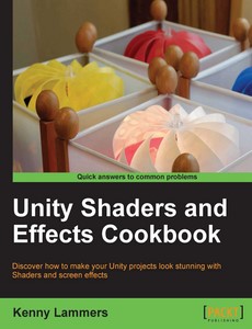 Unity Shaders and Effects Cookbook by Lammers Kenny