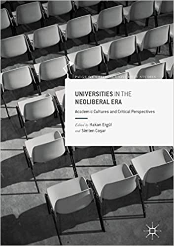 Universities in the Neoliberal Era: Academic Cultures and Critical Perspectives (Palgrave Critical University Studies)