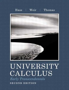 University Calculus Early Transcendentals 2nd Edition By Joel R. Hass