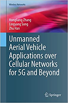 Unmanned Aerial Vehicle Applications over Cellular Networks for 5G and Beyond (Wireless Networks)