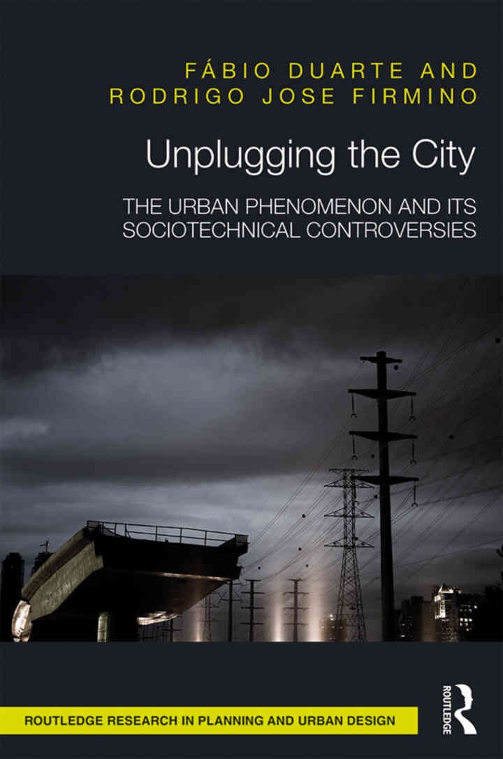 Unplugging the City: The Urban Phenomenon and its Sociotechnical Controversies, 1st Edition