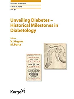 Unveiling Diabetes - Historical Milestones in Diabetology (Frontiers in Diabetes Book 29)