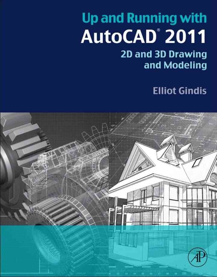 Up and Running with AutoCAD 2011: 2D and 3D Drawing and Modeling