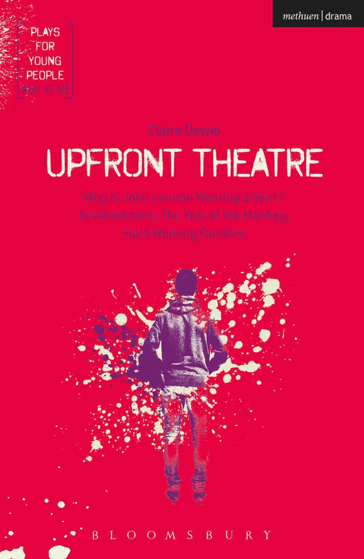 Upfront Theatre: Why Is John Lennon Wearing A Skirt?; Arsehammers; The Year of the Monkey; Hard Working Families