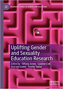 Uplifting Gender and Sexuality Education Research (Palgrave Studies in Gender and Education)