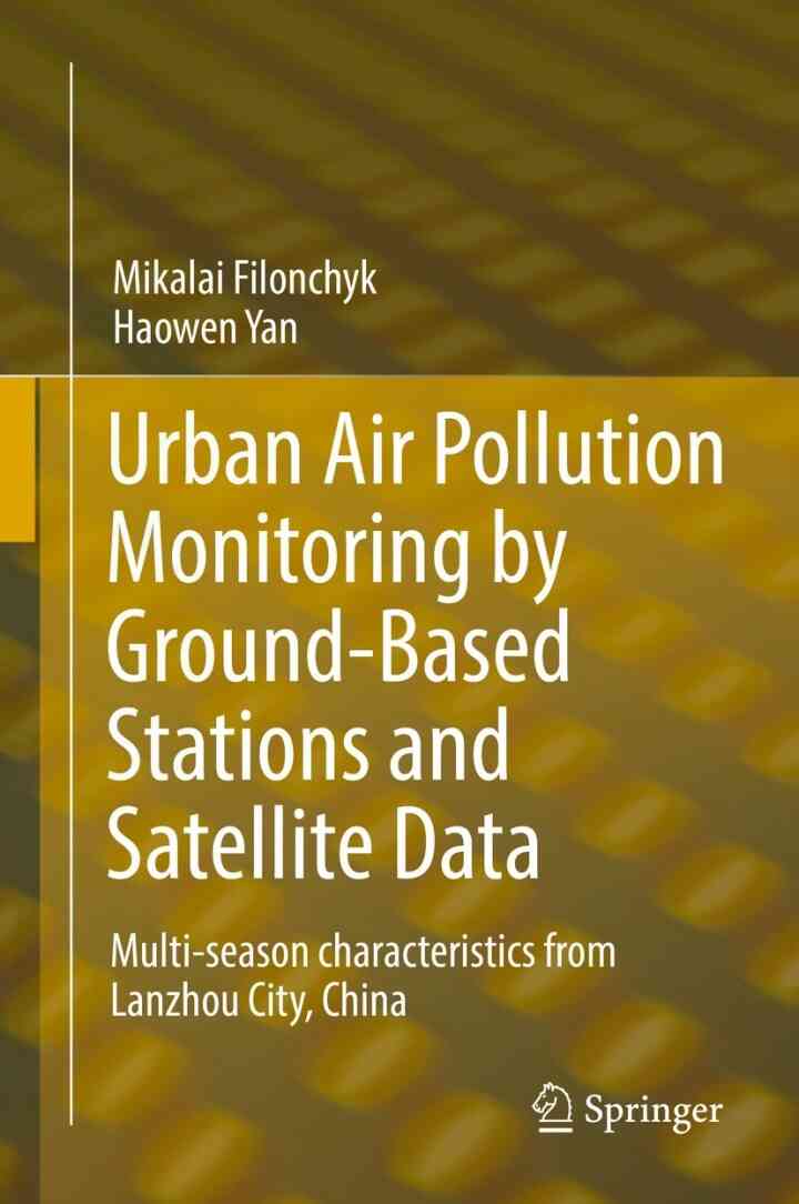 Urban Air Pollution Monitoring by Ground-Based Stations and Satellite Data: Multi-season characteristics from Lanzhou City China