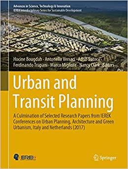 Urban and Transit Planning: A Culmination of Selected Research Papers from IEREK Conferences on Urban Planning, Architecture and Green Urbanism, Italy ... in Science, Technology & Innovation)