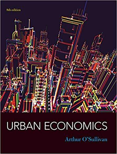 Urban Economics 8th Edition by Arthur O'Sullivan