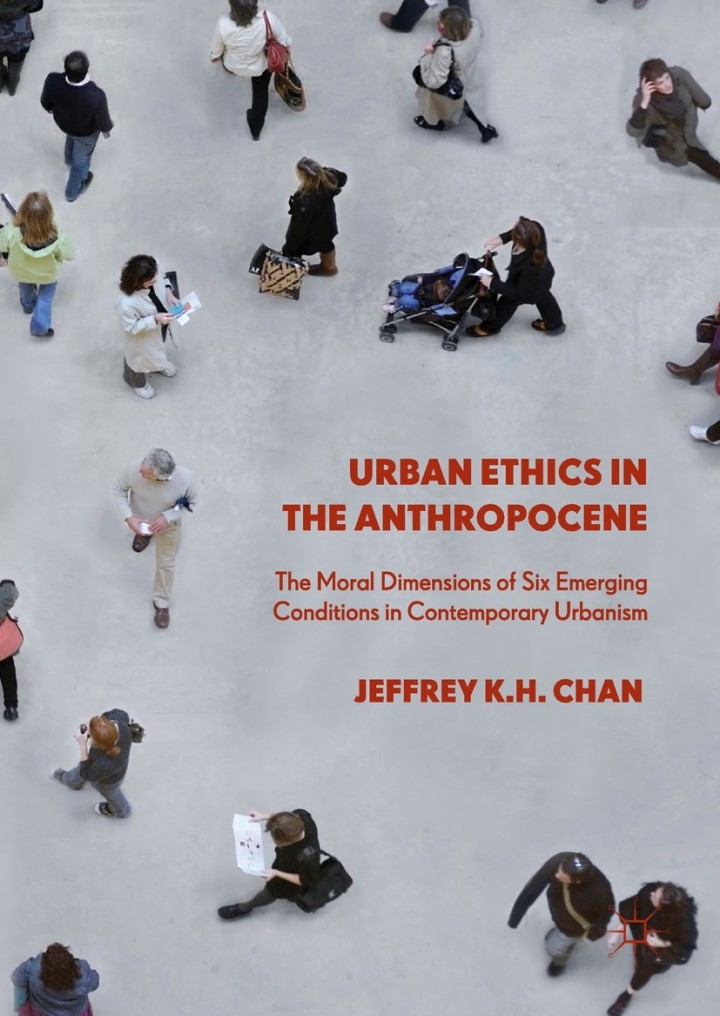 Urban Ethics in the Anthropocene The Moral Dimensions of Six Emer: in Contemporary Urbanism