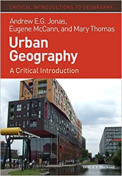 Urban Geography: A Critical Introduction (Critical Introductions to Geography)
