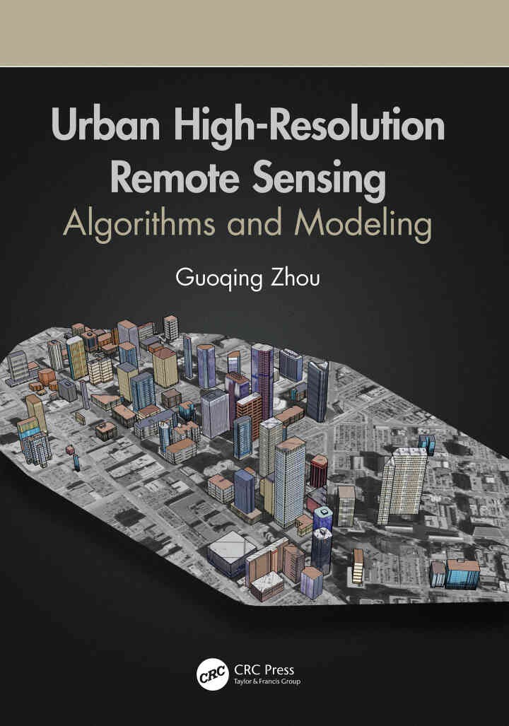 Urban High-Resolution Remote Sensing: Algorithms and Modeling, 1st Edition