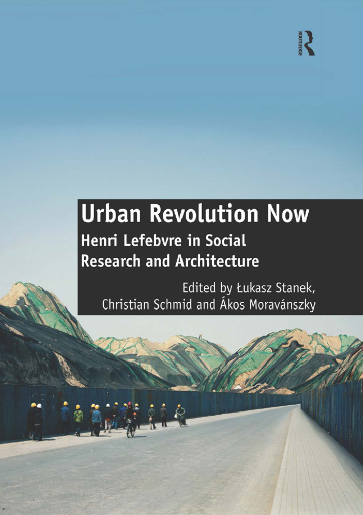 Urban Revolution Now: Henri Lefebvre in Social Research and Architecture
