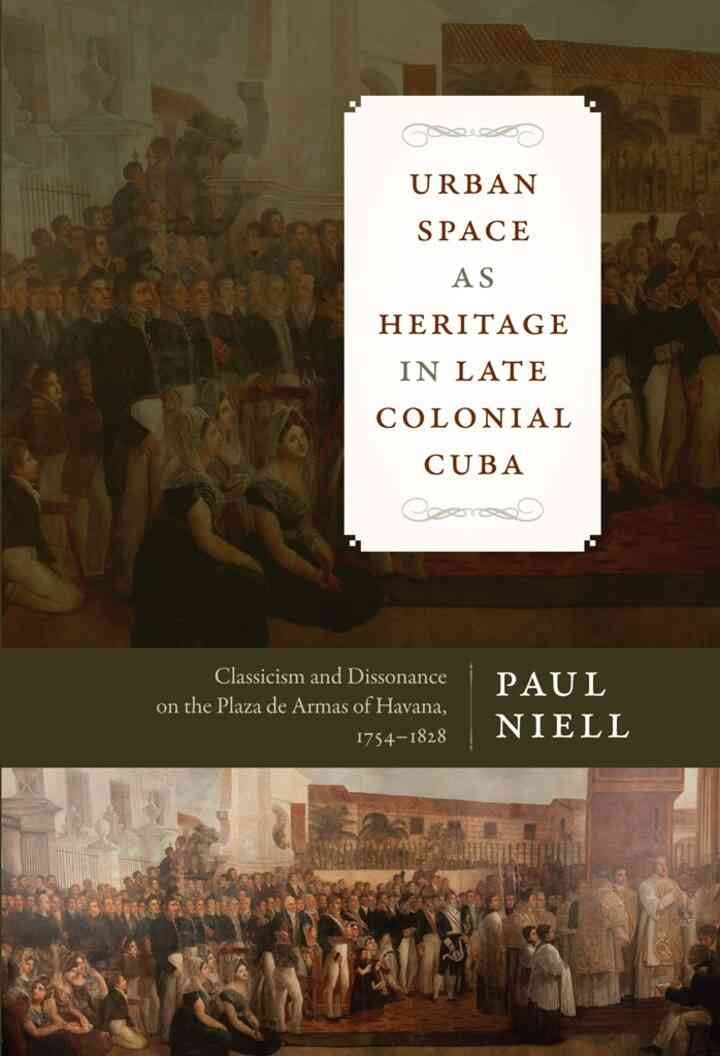 Urban Space as Heritage in Late Colonial Cuba