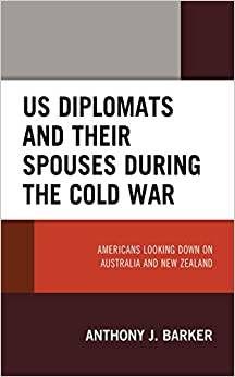 US Diplomats and Their Spouses during the Cold War: Americans Looking down on Australia and New Zealand