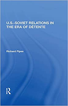 U.s.-soviet Relations In The Era Of Detente