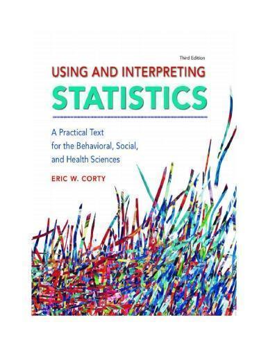 Using And Interpreting Statistics A Practical Text For The Behavioral Social And Health Sciences 3Rd Edition
