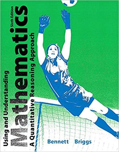 Using and Understanding Mathematics: A Quantitative Reasoning Approach (6th Edition) ?