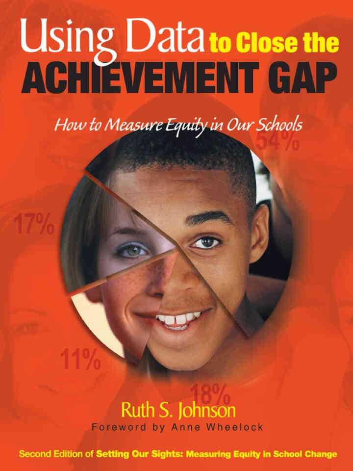 Using Data to Close the Achievement Gap: How to Measure Equity in Our Schools, 1st Edition