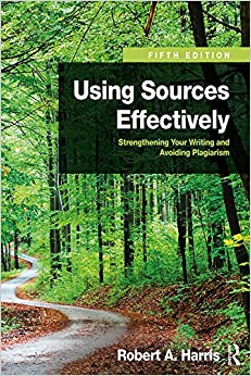 Using Sources Effectively: Strengthening Your Writing and Avoiding Plagiarism