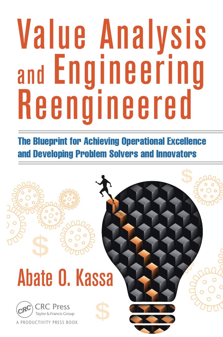 Value Analysis and Engineering Reengineered: The Blueprint for Achieving Operational Excellence and Developing Problem Solvers and Innovators