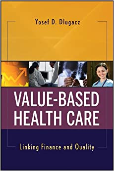 Value Based Health Care: Linking Finance and Quality