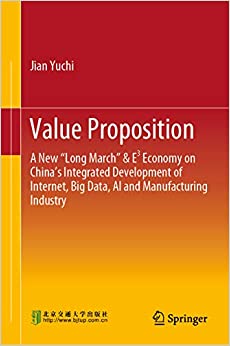 Value Proposition: A New ���Long March��� & E�? Economy on China���s Integrated Development of Internet, Big Data, AI and Manufacturing Industry