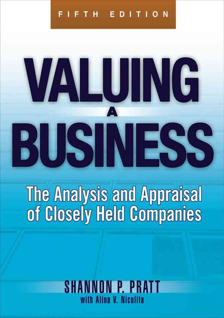 Valuing a Business: The Analysis and Appraisal of Closely Held Companies, 5th Edition