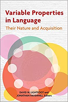 Variable Properties in Language: Their Nature and Acquisition (Georgetown University Round Table on Languages and Linguistics series)
