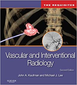 Vascular and Interventional Radiology: The Requisites (Requisites in Radiology)
