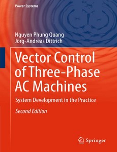 Vector Control of Three-Phase AC Machines System Development in the Practice 2nd by Nguyen Phung Quang