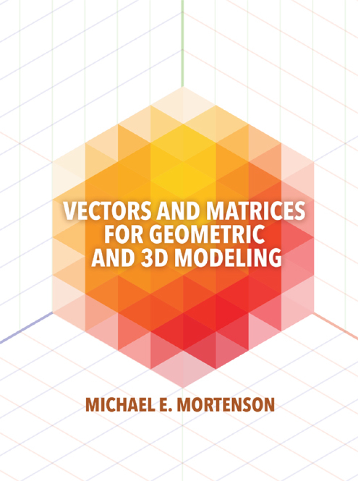 Vectors and Matrices for Geometric and 3D Modeling