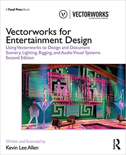 Vectorworks for Entertainment Design: Using Vectorworks to Design and Document Scenery, Lighting, Rigging and Audio Visual Systems