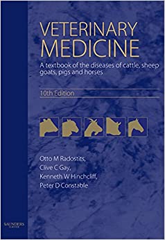 Veterinary Medicine: A textbook of the diseases of cattle, horses, sheep, pigs and goats (Radostits, Veterinary Medicine)