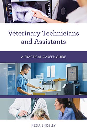 Veterinary Technicians and Assistants: A Practical Career Guide (Practical Career Guides)